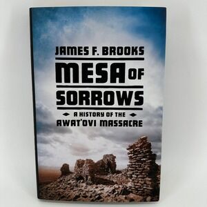 Mesa of Sorrows A History of the Awat'ovi Massacre James F Brooks Hardcover Book